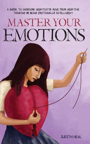 master your emotions de Judith Heal