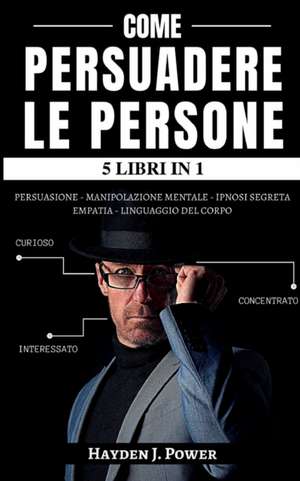 COME PERSUADERE LE PERSONE de Hayden J. Power