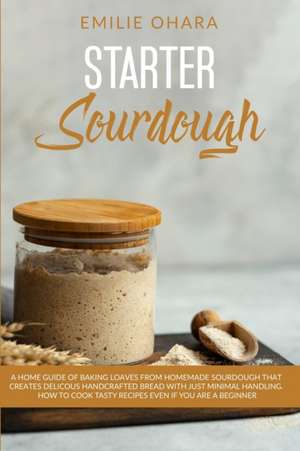 Starter Sourdough de Emilie Ohara