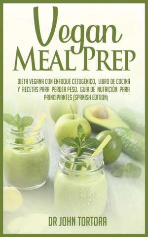 Vegan Meal Prep de John Tortora