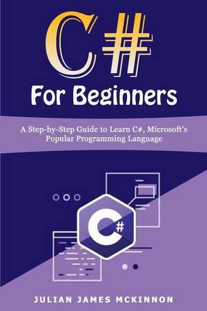 C# For Beginners de Julian James McKinnon