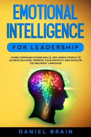 Emotional Intelligence for Leadership de Daniel Brain