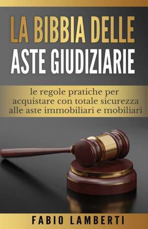 La Bibbia delle Aste Giudiziarie de Fabio Lamberti