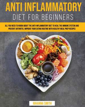 Anti Inflammatory Diet for Beginners de Rihanna Smith