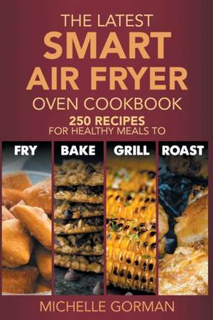 The Latest Smart Air Fryer Oven Cookbook de Michelle Gorman