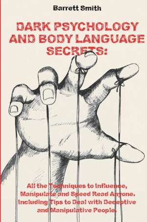 Dark Psychology and Body Language Secrets de Barrett Smith