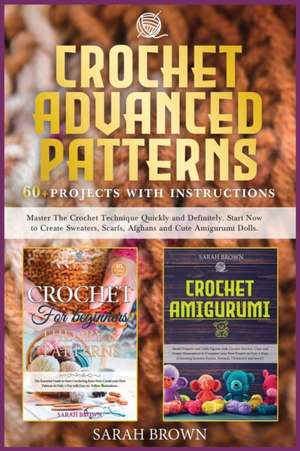 Crochet Advanced Patterns de Sarah Brown