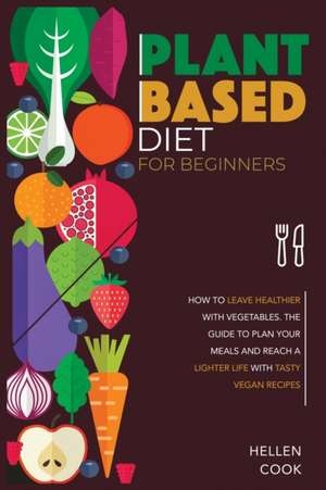 Plant Based Diet for Beginners de Hellen Cook