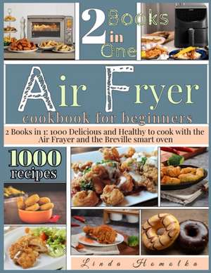 AIR FRYER COOKBOOK FOR BEGINNERS de Linda Homolka