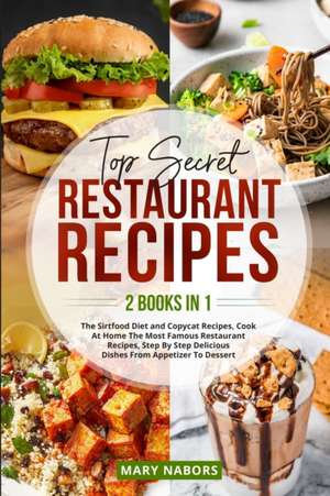 Top Secret Restaurant Recipes (2 Books in 1) de Mary Nabors