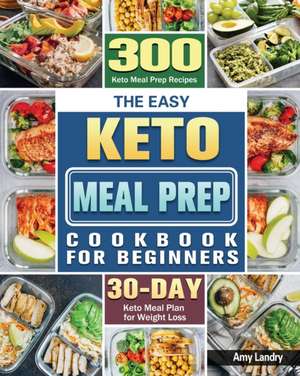 The Easy Keto Meal Prep Cookbook for Beginners de Amy Landry