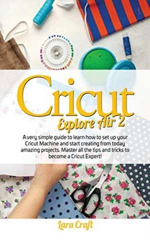 Cricut Explore Air 2 de Lara Craft