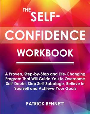 The Self-Confidence Workbook de Patrick Bennett