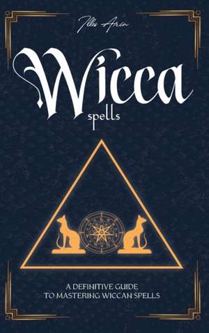 WICCA SPELLS de Illes Arin