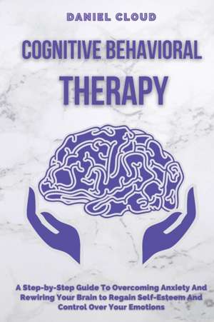 Cognitive Behavioral Therapy de Daniel Cloud