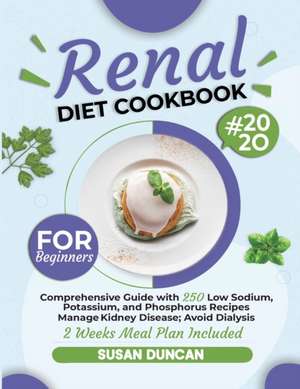 RENAL DIET COOKBOOK FOR BEGINNERS de Susan Duncan