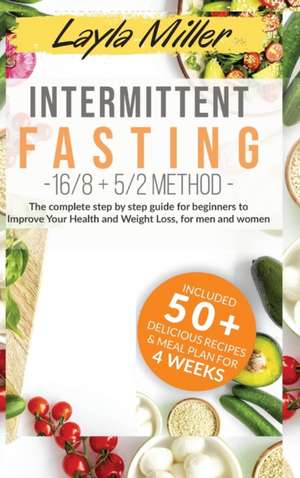 Intermittent Fasting 16/8+5/2 method de Layla Miller