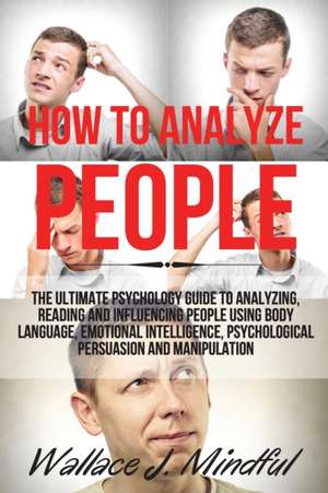 HOW TO ANALYZE PEOPLE de Wallace J. Mindful