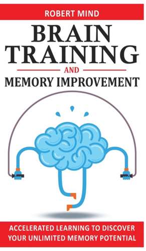 BRAIN TRAINING AND MEMORY IMPROVEMENT de Robert Mind