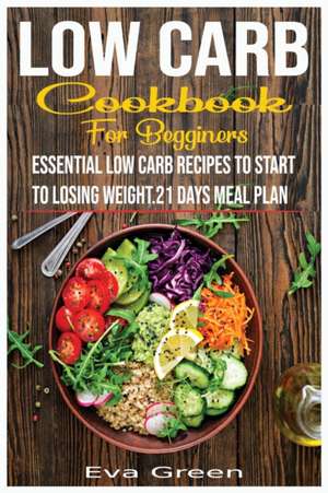 Low Carb Cookbook for Beginners de Eva Green