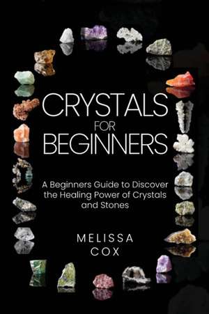 Crystals for Beginners de Melissa Cox