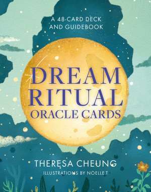 Dream Ritual Oracle Cards: A 48-Card Deck and Guidebook de Theresa Cheung