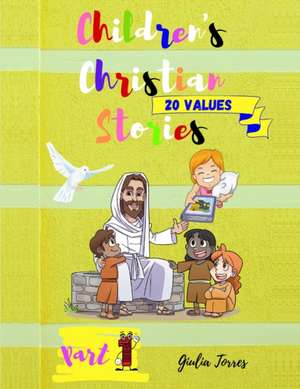 CHILDREN'S CHRISTIAN STORIES ( part 1 ) de Jiulia Torres