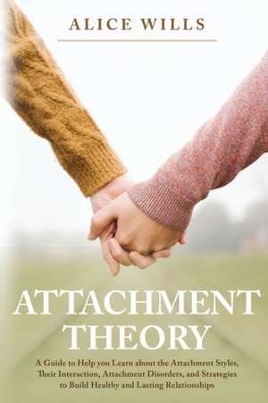 Attachment Theory de Alice Wills