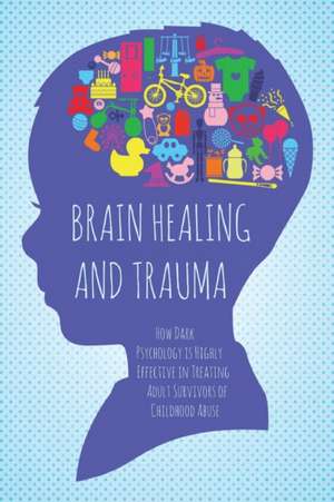 BRAIN HEALING AND TRAUMA de Brittany Forrester