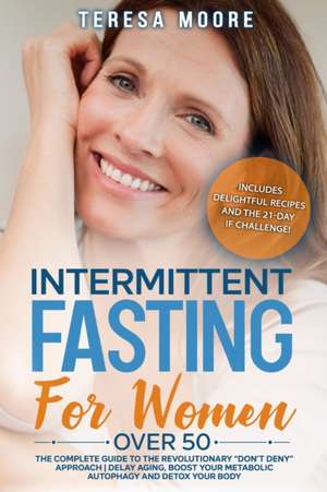 INTERMITTENT FASTING FOR WOMEN OVER 50 de Teresa Moore