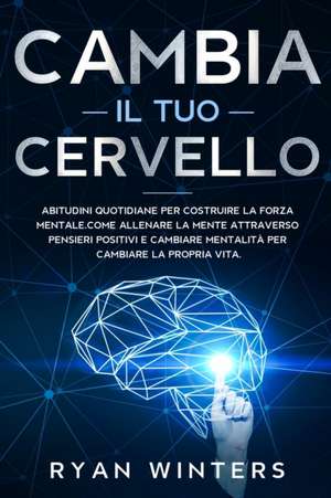 Cambia il Tuo Cervello de Ryan Winters