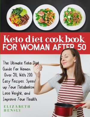 KETO DIET COOKBOOK FOR WOMEN AFTER 50 de Elizabeth Hensly