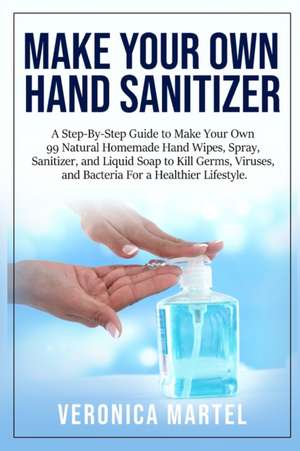 Make Your Own Hand Sanitizer de Veronica Martel