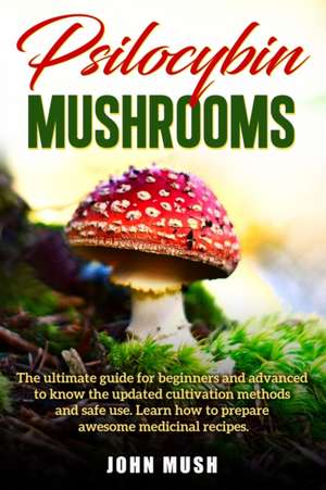 Psilocybin Mushrooms de John Mush