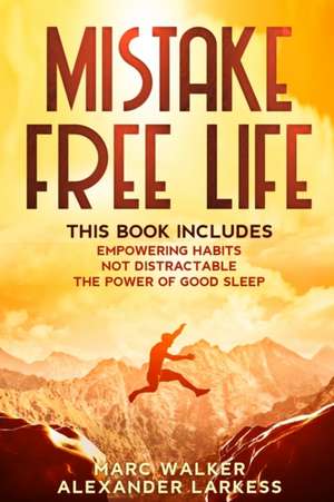 MISTAKE FREE LIFE de Marc Walker Alexander Larkess