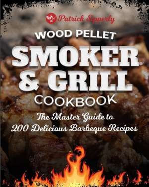 Wood Pellet Smoker & Grill Cookbook de Patrick Sipperly