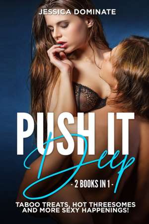 Push It Deep (2 Books in 1) de Jessica Dominate