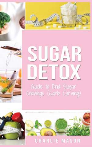 Sugar Detox de Charlie Mason