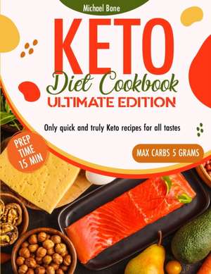 Keto Diet Cookbook Ultimate Edition de Michael Bone