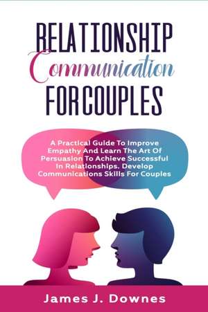 Relationship Communication for Couples de James J. Downes