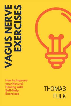 Vagus Nerve Exercises de Thomas Fulk