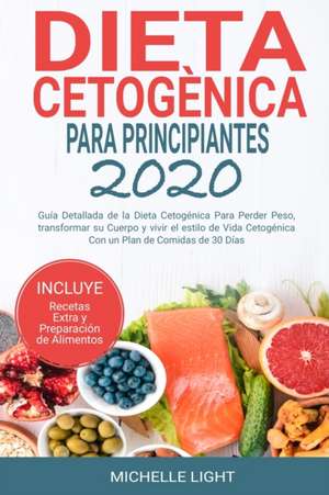 Dieta Cetogénica Para Principiantes 2020 de Michelle Light