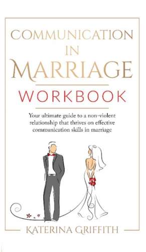 Communication in Marriage Workbook de Katerina Griffith
