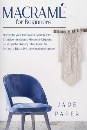 Macramé for Beginners de Jade Paper