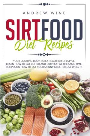 Sirtfood diet recipes de Andrew Wine