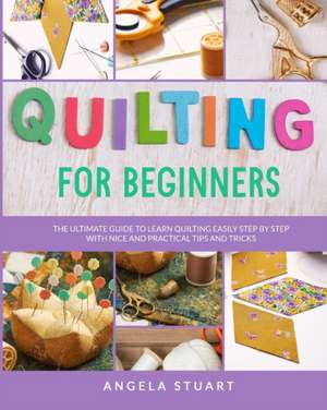 Quilting For Beginners de Angela Stuart