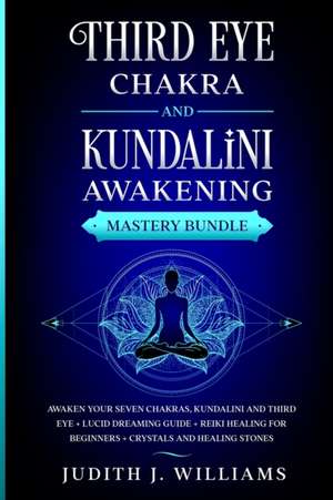 Third Eye Chakra and Kundalini Awakening de Judith J. Williams