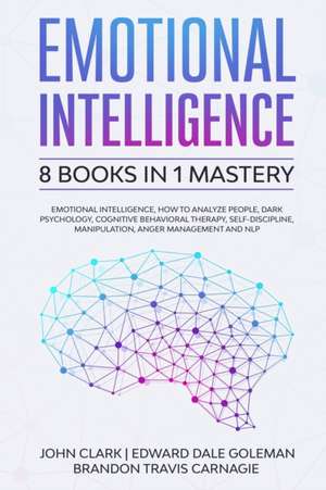 Emotional Intelligence - 8 Books in 1 Mastery de John Clark