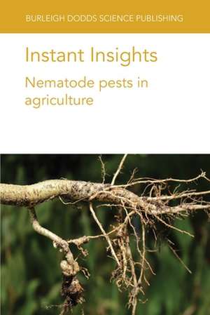 Instant Insights: Nematode pests in agriculture de Dr P. R. Brown