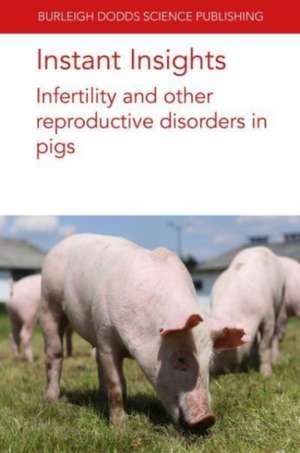 Instant Insights: Infertility and Other Reproductive Disorders in Pigs de Glen Almond